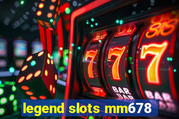 legend slots mm678
